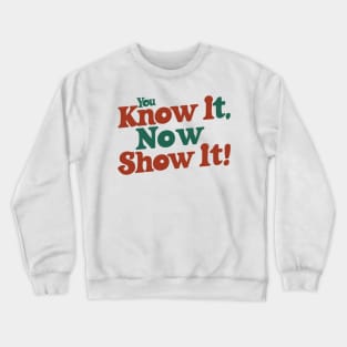 Show It on Test Day You Know It Now testing day teacher Crewneck Sweatshirt